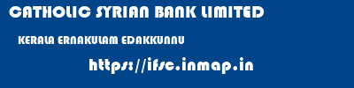 CATHOLIC SYRIAN BANK LIMITED  KERALA ERNAKULAM EDAKKUNNU   ifsc code